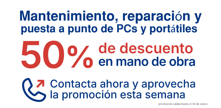 50% Descuento en mano de obra, reparación de PCs, portátiles